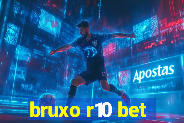 bruxo r10 bet